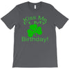 kiss me i't my birthday pi T-Shirt