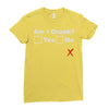 am i drunk Ladies Fitted T-Shirt