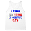 i voted for trump to overturn gay Tank Top