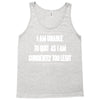 i am unable to quit as i am currently too legit Tank Top