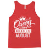 Queens Are Born In August Tank Top