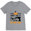 IF DAD CAN'T FIX IT THAN NO ONE CAN FIX IT V-Neck Tee