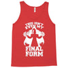 this isn't even my final form2 Tank Top