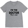 i'm the doctor that's why V-Neck Tee