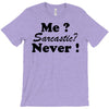 me sarcastic never T-Shirt