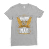 All Men Are Created Equal But Only The Best Are Born In May Ladies Fitted T-Shirt
