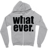 whatever (2) Zipper Hoodie