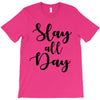 slay all day T-Shirt
