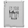 I'm Your Father's Day Gift Mom Says You're Welcome iPad 3 and 4 Case
