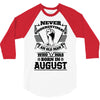 Never Underestimate Old Man Who Was Born August 3/4 Sleeve Shirt