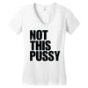 Not This Pussy Women's V-Neck T-Shirt