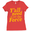 y'all need to use the force Ladies Fitted T-Shirt