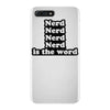 nerd is the word iPhone 7 Plus Case