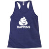 shit happens Racerback Tank