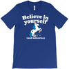 believe in yourself (and unicorns) T-Shirt