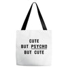 Cute But Psycho But Cute Tote Bags