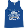 i never dreamed i'd end up to be a perfect freaking husband but here i Tank Top