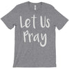 let us pray T-Shirt