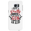 I Have A Pretty Daughter I Also Have A Gun A Shovel And An Alibi Samsung Galaxy S7 Edge