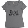 who needs hair ash grey Women's Triblend Scoop T-shirt