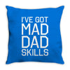 i've got mad dad skills Throw Pillow