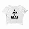 like a boss Crop Top
