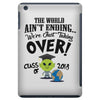 The World Aint Ending Class Of 2018 iPad Mini