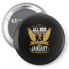 All Men Are Created Equal But Only The Best Are Born In January Pin-back button