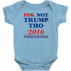 idk not trump though 2016 Baby Bodysuit