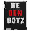 we dem boyz iPad 3 and 4 Case