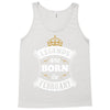 Legends Are Born In February Tank Top