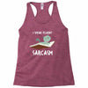 i speak fluent sarcazm Racerback Tank