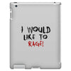 I Would  Like To Rage iPad 3 and 4 Case