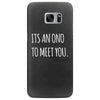 its an ono to meet you Samsung Galaxy S7 Edge