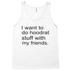 hoodrat stuff with my friends Tank Top