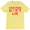 Friends Dont Lie T-Shirt