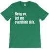 hang on. let me overthink this.. Popular T shirts T-Shirt