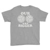 our volleyballs are bigger Youth Tee