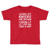 when life knocks me down Toddler T-shirt