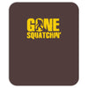 gone squatchin Mousepad