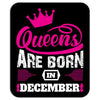 Queens Are Born in December Mousepad