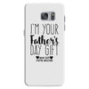 I'm Your Father's Day Gift Mom Says You're Welcome Samsung Galaxy S7
