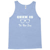 geek is the new sexy Tank Top