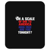 on a scale of one to america how free are you tonight Mousepad