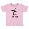big fan Toddler T-shirt