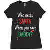 who need santa when you have daddy Ladies Fitted T-Shirt