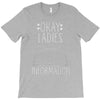 okay ladies now let's get information T-Shirt