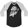 you aint bout that life 3/4 Sleeve Shirt