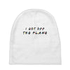 i got off the plane Baby Beanies