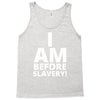 i am before slavery! Tank Top